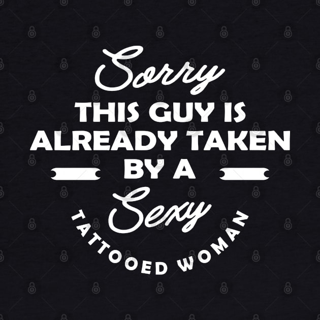 Tattooed Girl Husband - Sorry this guy is already taken by a sexy tattooed woman by KC Happy Shop